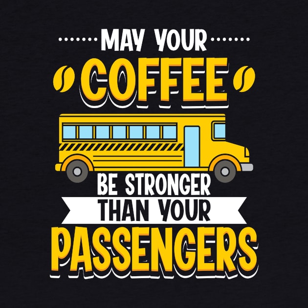 May Your Coffee Be Stronger Than Your Passengers by maxcode